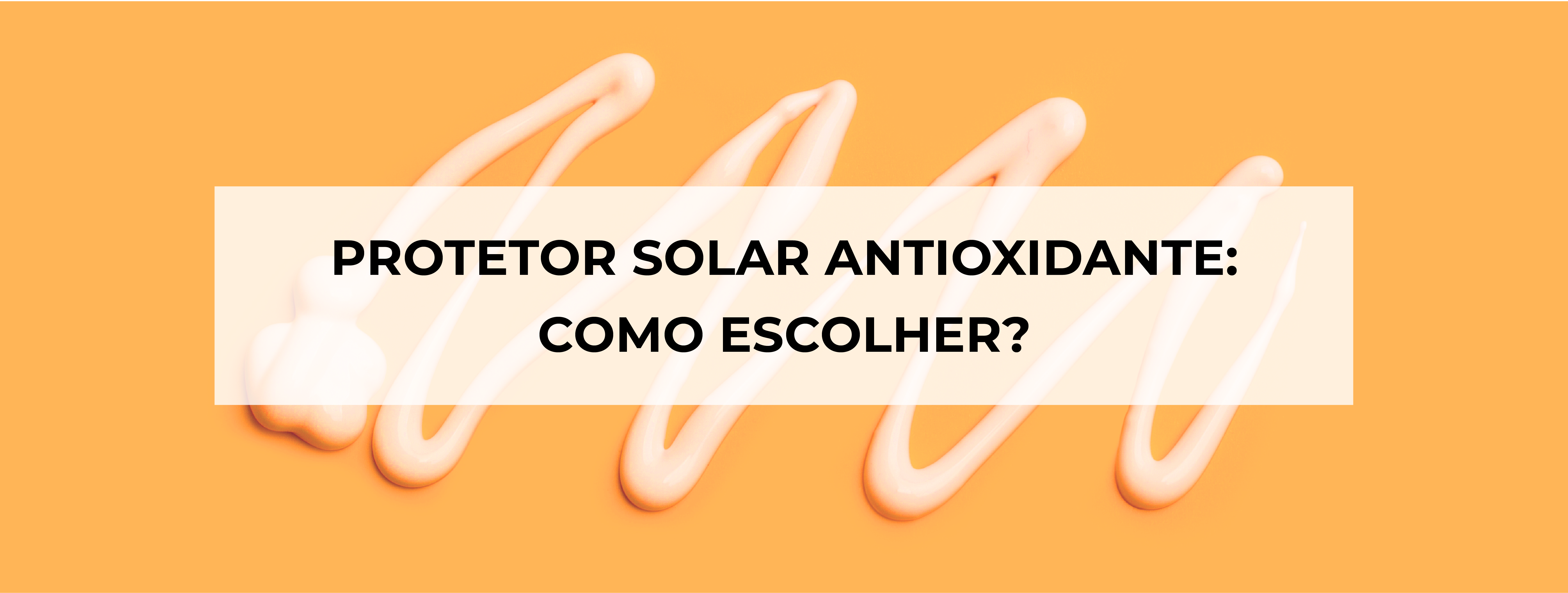Protetor solar antioxidante, como escolher?