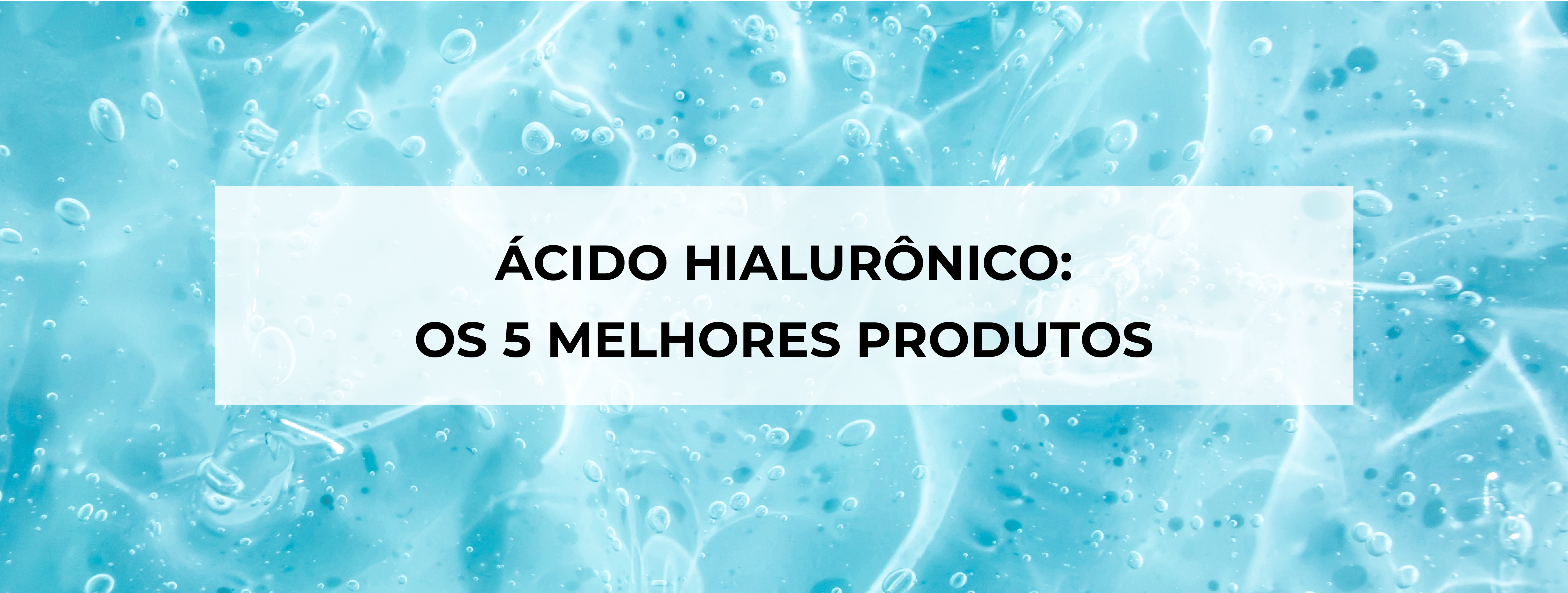 Ácido hialurônico: 5 melhores produtos