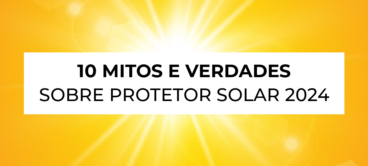 mitos e verdades protetores solares
